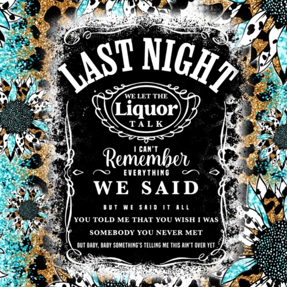 Last Night ( Morgan Wallen) 20iz Tumbker. Hand Wash Only! Made To Order!